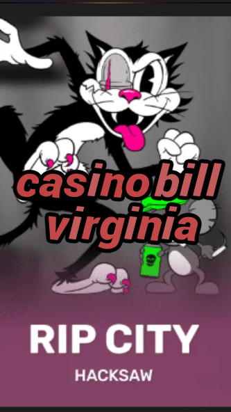 casino bill virginia-3xn3u5udepyz9m9w5iat.com