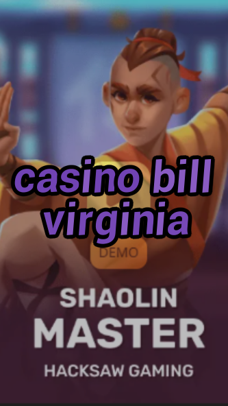 casino bill virginia-3xn3u5udepyz9m9w5iat.com